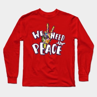 we need peace Long Sleeve T-Shirt